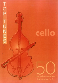 Top Tunes For Cello 50 Fav-melodies Grades 1-3 Sheet Music Songbook
