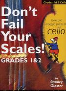 Dont Fail Your Scales Grades 1-2 Cello Glasser Sheet Music Songbook