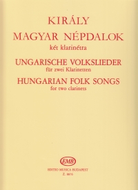 Kiraly Hungarian Folksongs 2 Clarinets Sheet Music Songbook