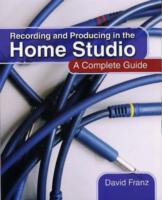 Recording & Producing In The Home Studio Guide Sheet Music Songbook