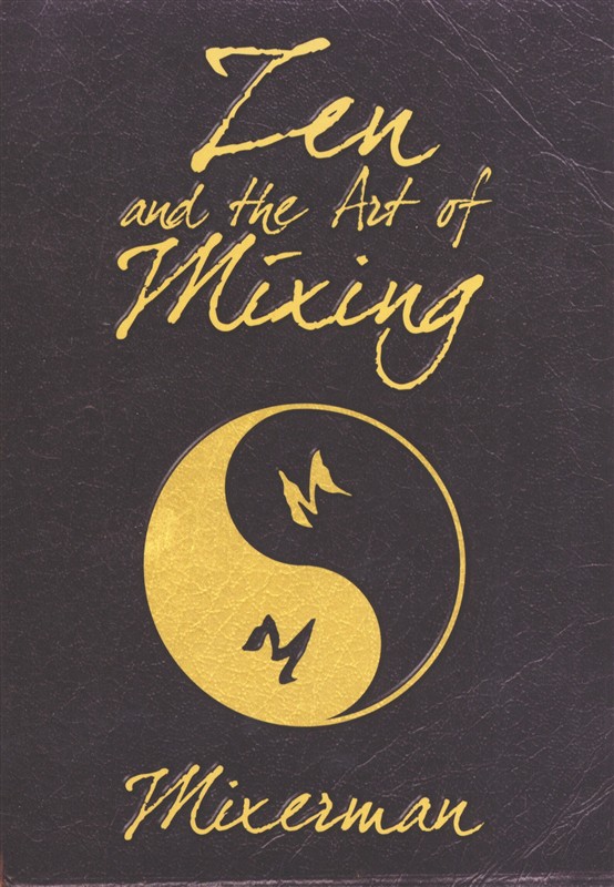 Mixerman Zen & The Art Of Mixing Regney Sheet Music Songbook