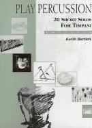 Play Percussion 20 Short Solos Timpani Bartlett Sheet Music Songbook