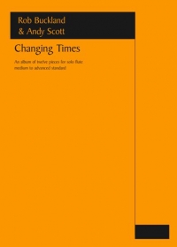 Changing Times Buckland/scott Solo Flute Sheet Music Songbook