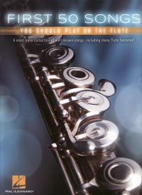 First 50 Songs You Should Play On The Flute Sheet Music Songbook