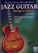 Jazz Guitar Swing To Bebop Bk&cd 21st Century Pro Sheet Music Songbook