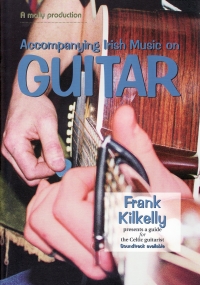 Accompanying Irish Music On Guitar Kilkelly Sheet Music Songbook