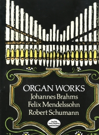 Organ Works (brahms,mendelssohn,schumann) Sheet Music Songbook