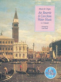 Handel Air Bourree & Coro Water Music Organ Sheet Music Songbook