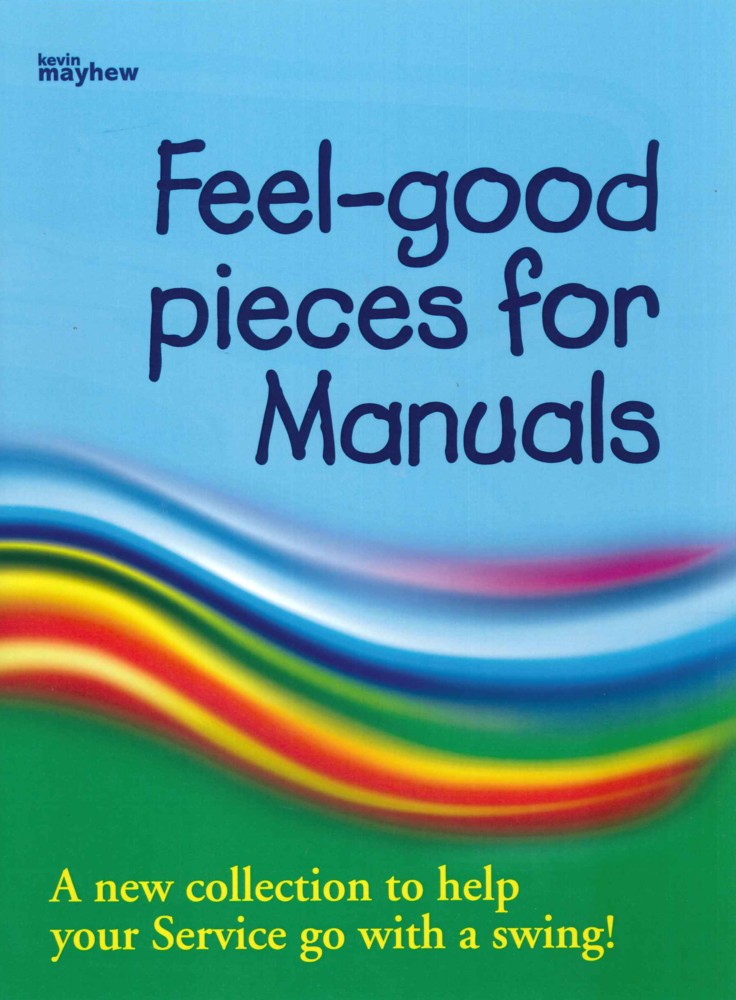 Feel Good Pieces For Manuals Sheet Music Songbook