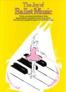 Joy Of Ballet Music Piano Sheet Music Songbook