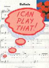 I Can Play That Ballads Piano Sheet Music Songbook