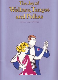 Joy Of Waltzes Tangos & Polkas Piano Sheet Music Songbook