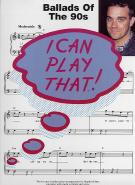 I Can Play That Ballads Of The 90s Piano Sheet Music Songbook