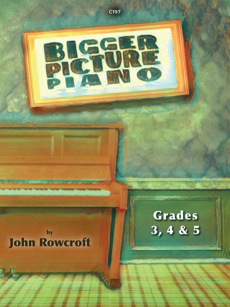 Bigger Picture Rowcroft Grades 3,4 & 5 Piano Sheet Music Songbook