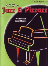 All That Jazz & Pizzazz Bk 2 Moderately Easy Noona Sheet Music Songbook
