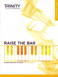 Raise The Bar Piano Book 1 Ini-grade 2 Trinity Sheet Music Songbook