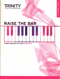 Raise The Bar Piano Book 3 Grades 6-8 Trinity Sheet Music Songbook