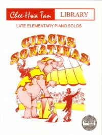 Circus Sonatinas Chee-hwa Tan Library Piano Sheet Music Songbook