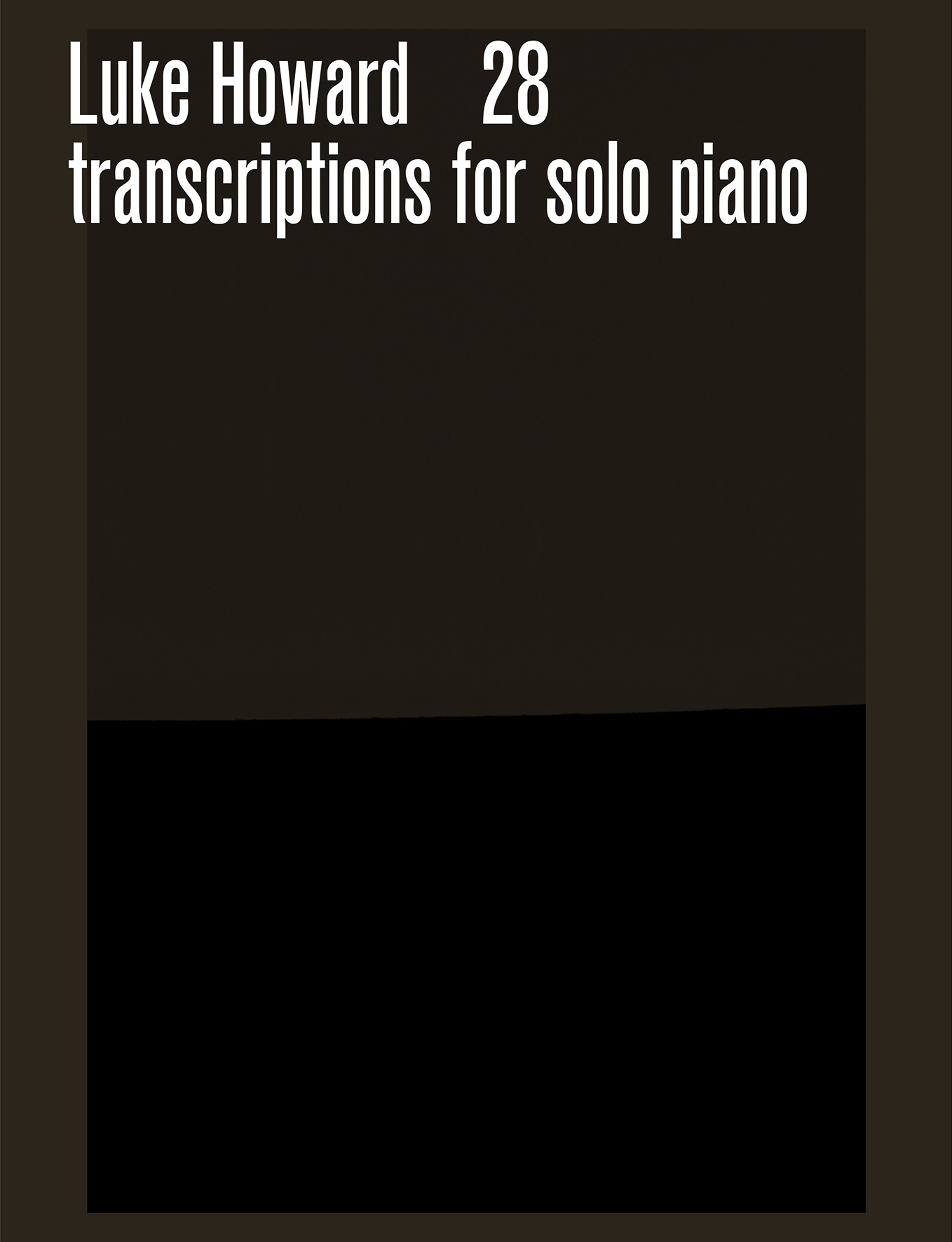 Luke Howard 28 Transcriptions For Solo Piano Sheet Music Songbook