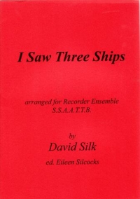 I Saw Three Ships Silk/silcocks 7 Recorders Sheet Music Songbook
