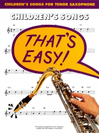 Thats Easy Childrens Songs Tenor Saxophone Sheet Music Songbook