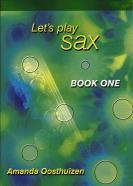 Lets Play Sax Book 1 Oosthizen Sheet Music Songbook
