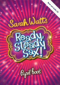 Ready Steady Sax Watts Pupil Book + Cd Sheet Music Songbook