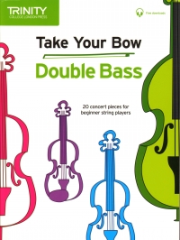 Trinity Take Your Bow Double Bass + Online Sheet Music Songbook