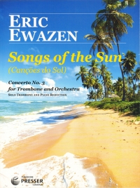 Ewazen Songs Of The Sun Trombone & Piano Reduction Sheet Music Songbook