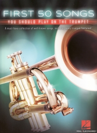 First 50 Songs You Should Play On The Trumpet Sheet Music Songbook