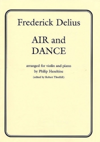 Delius Air & Dance (arr Heseltine) Violin & Piano Sheet Music Songbook
