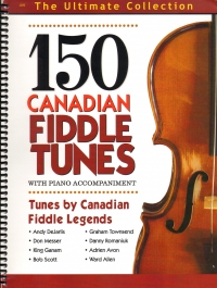 150 Canadian Fiddle Tunes The Ultimate Collection Sheet Music Songbook