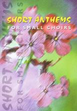 Short Anthems For Small Choirs Satb Sheet Music Songbook