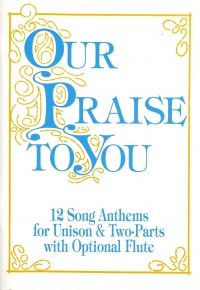 Our Praise To You Unison & 2 Pt Inc Opt Flute Sheet Music Songbook