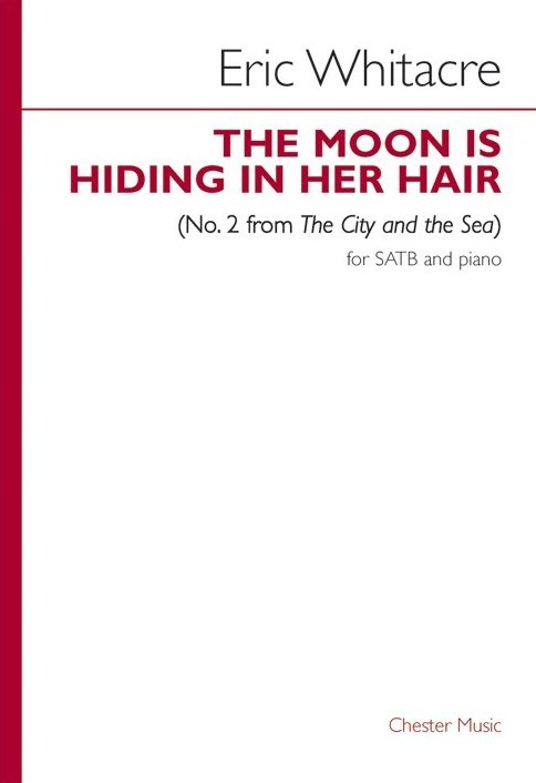 The Moon Is Hiding In Her Hair Whitacre Satb & Pf Sheet Music Songbook