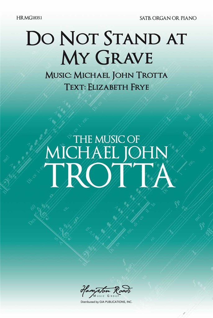 Do Not Stand At My Grave And Weep Trotta Satb Sheet Music Songbook