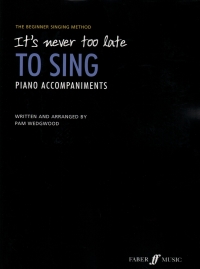 Its Never Too Late To Sing Piano Accompaniments Sheet Music Songbook