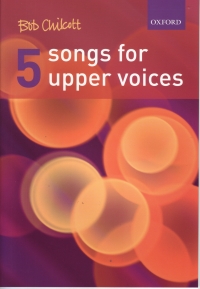 Chilcott 5 Songs For Upper Voices Sa/piano Sheet Music Songbook