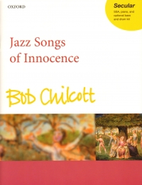 Chilcott Jazz Songs Of Innocence Ssa & Piano Sheet Music Songbook