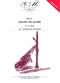 Death Or Glory Hall Arr Walker Concert Band Sheet Music Songbook