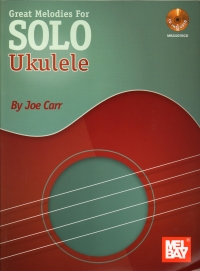 Great Melodies For Solo Ukulele Carr + Cd Sheet Music Songbook