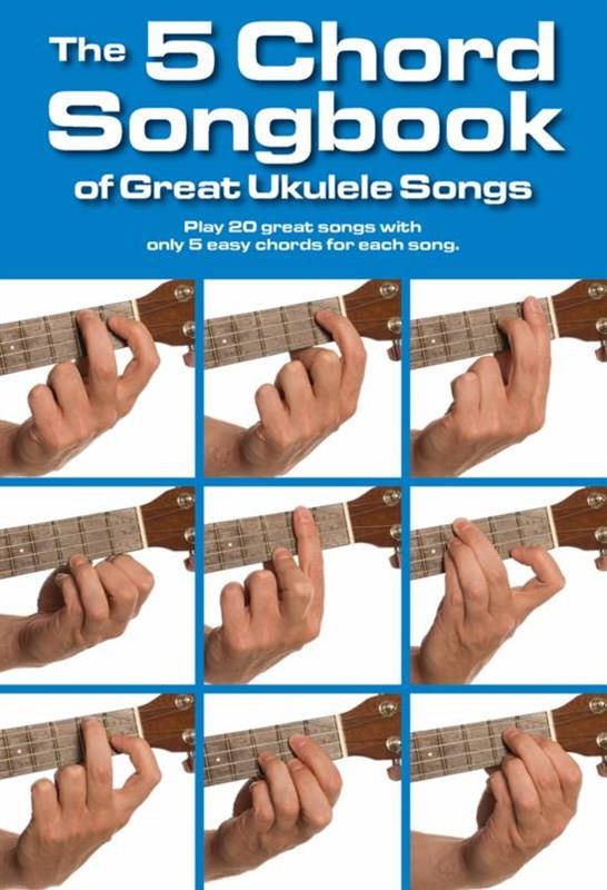 5 Chord Songbook Of Great Ukulele Songs Sheet Music Songbook