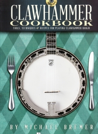 Clawhammer Cookbook Bremer Book & Cd Sheet Music Songbook