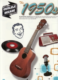 Ukulele Decade Series The 1950s Sheet Music Songbook