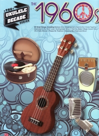 Ukulele Decade Series The 1960s Sheet Music Songbook