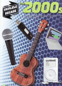 Ukulele Decade Series The 2000s Sheet Music Songbook