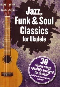 Jazz Funk & Soul Classics For Ukulele Sheet Music Songbook