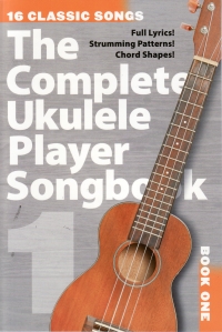 Complete Ukulele Player Songbook 1 Sheet Music Songbook