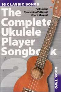 Complete Ukulele Player Songbook 2 Sheet Music Songbook