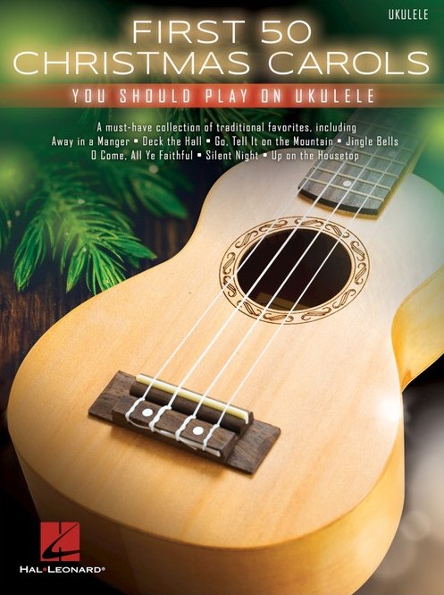 First 50 Christmas Carols You Should Play On Uke Sheet Music Songbook